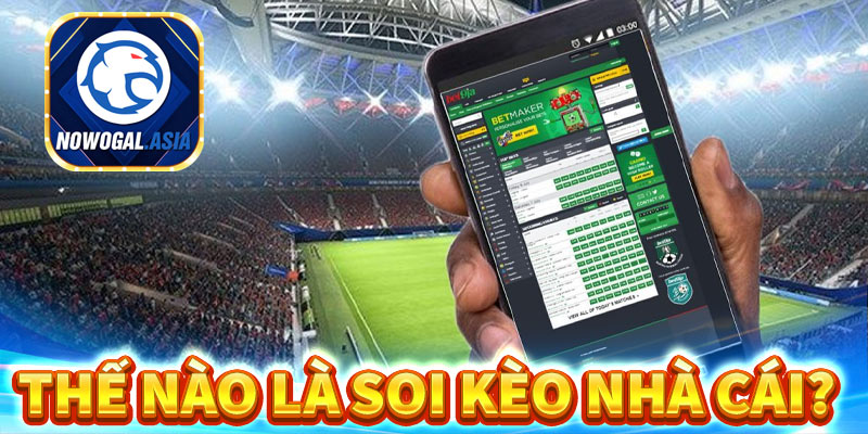 Thế nào là soi kèo nhà cái tại trang chủ nowgoal?