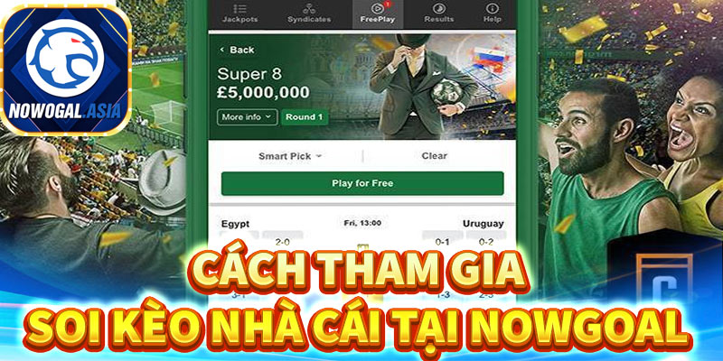 Hướng dẫn tham gia soi kèo nhà cái tại nowgoal với 3 bước đơn giản